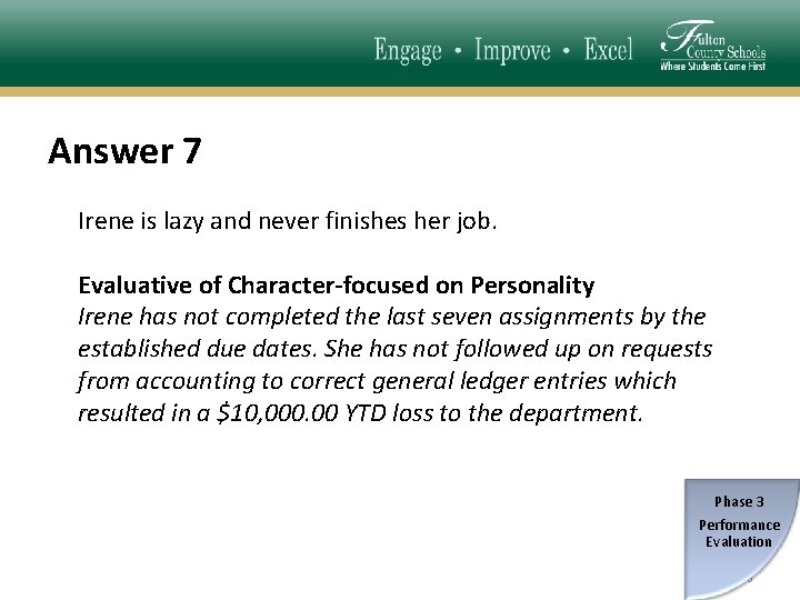 Answer 7 Irene is lazy and never finishes her job. Evaluative of Character-focused on