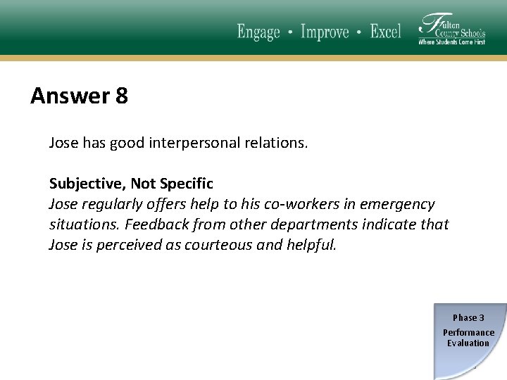 Answer 8 Jose has good interpersonal relations. Subjective, Not Specific Jose regularly offers help