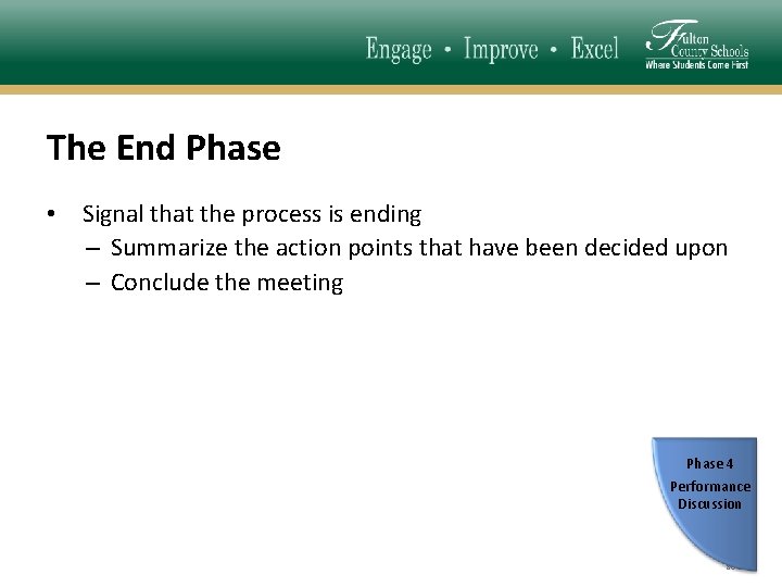 The End Phase • Signal that the process is ending – Summarize the action