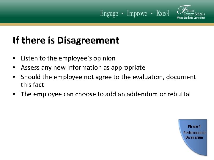 If there is Disagreement • Listen to the employee’s opinion • Assess any new