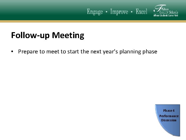 Follow-up Meeting • Prepare to meet to start the next year’s planning phase Phase
