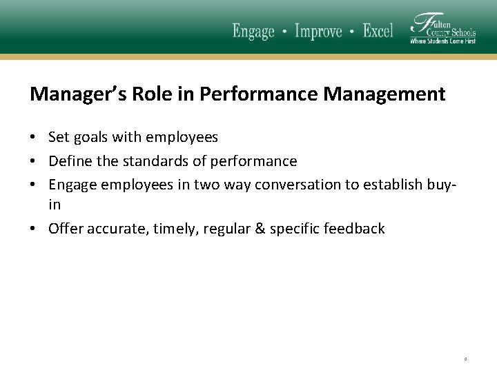 Manager’s Role in Performance Management • Set goals with employees • Define the standards