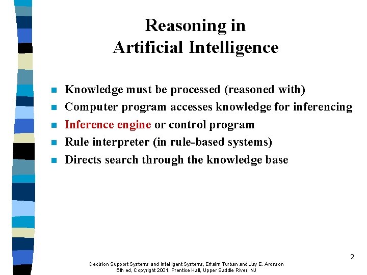 Reasoning in Artificial Intelligence n n n Knowledge must be processed (reasoned with) Computer Reasoning in Artificial Intelligence n n n Knowledge must be processed (reasoned with) Computer