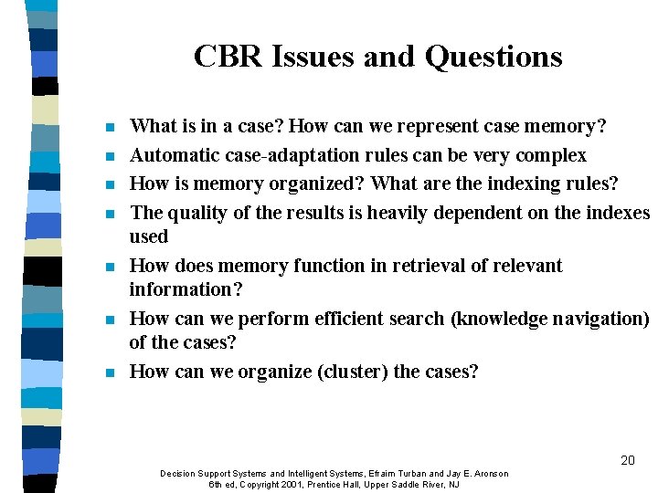 CBR Issues and Questions n n n n What is in a case? How CBR Issues and Questions n n n n What is in a case? How