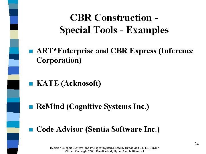 CBR Construction Special Tools - Examples n ART*Enterprise and CBR Express (Inference Corporation) n CBR Construction Special Tools - Examples n ART*Enterprise and CBR Express (Inference Corporation) n