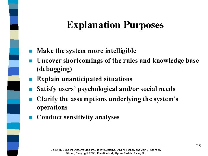 Explanation Purposes n n n Make the system more intelligible Uncover shortcomings of the Explanation Purposes n n n Make the system more intelligible Uncover shortcomings of the