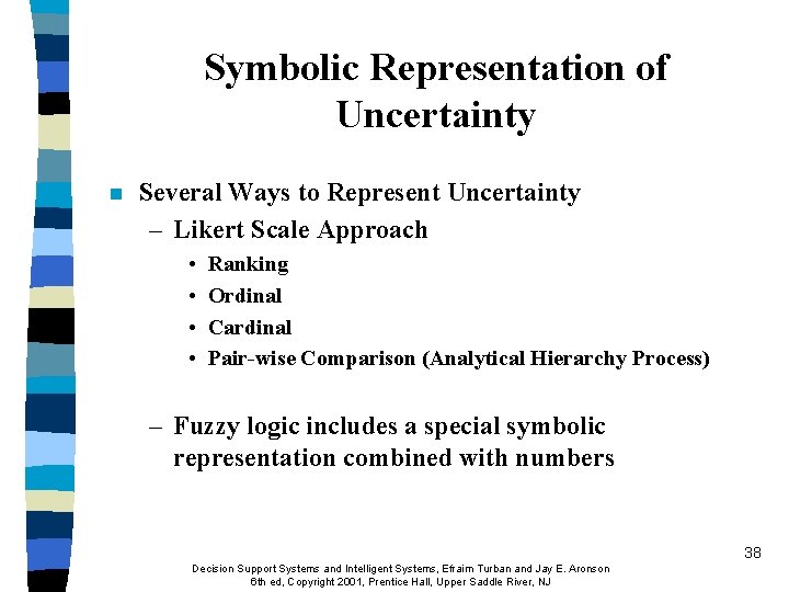 Symbolic Representation of Uncertainty n Several Ways to Represent Uncertainty – Likert Scale Approach Symbolic Representation of Uncertainty n Several Ways to Represent Uncertainty – Likert Scale Approach