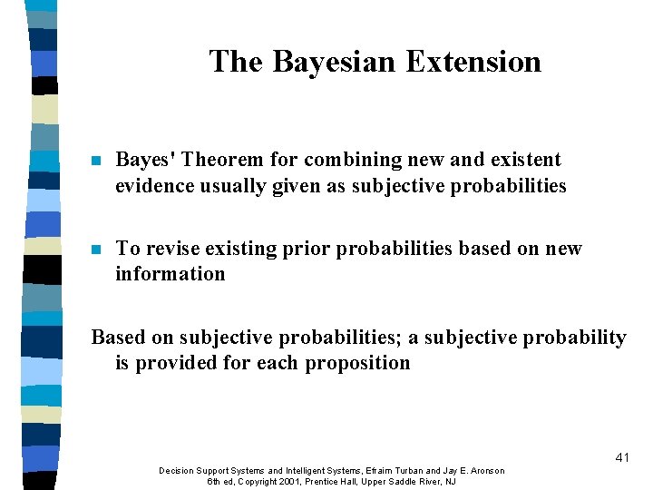 The Bayesian Extension n Bayes' Theorem for combining new and existent evidence usually given The Bayesian Extension n Bayes' Theorem for combining new and existent evidence usually given