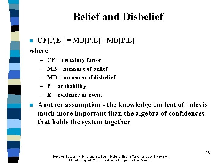 Belief and Disbelief CF[P, E ] = MB[P, E] - MD[P, E] where n