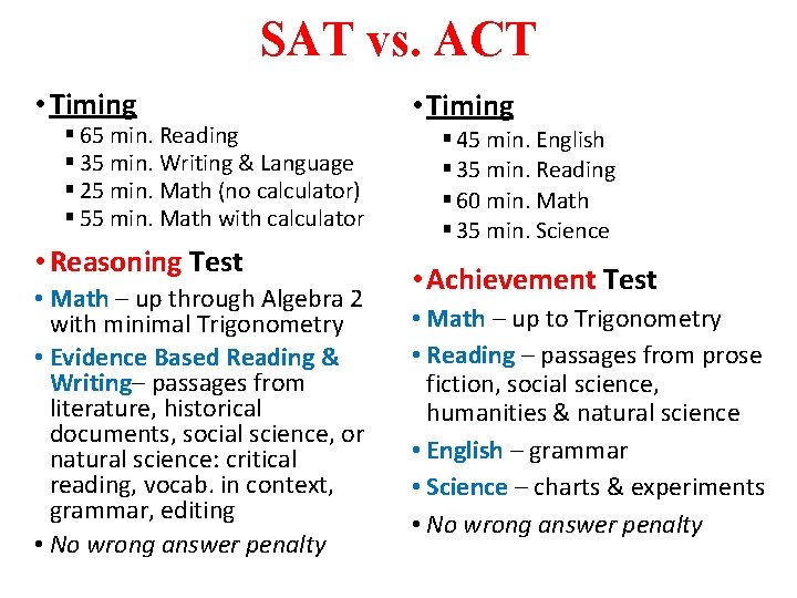 SAT vs. ACT • Timing § 65 min. Reading § 35 min. Writing &