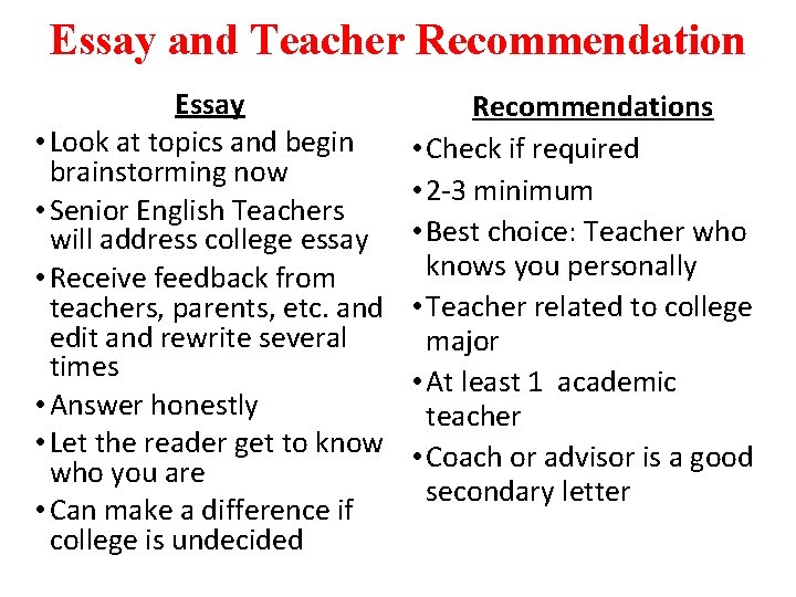 Essay and Teacher Recommendation Essay • Look at topics and begin brainstorming now •