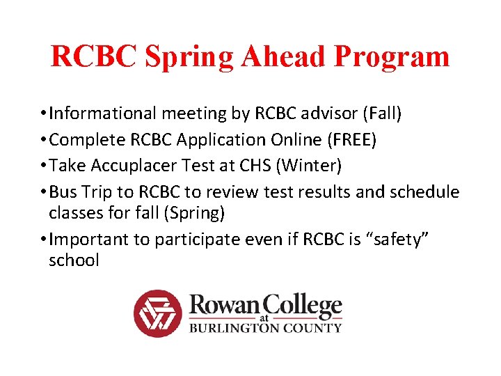 RCBC Spring Ahead Program • Informational meeting by RCBC advisor (Fall) • Complete RCBC