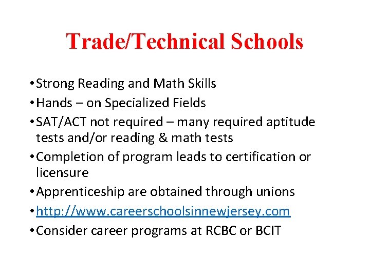 Trade/Technical Schools • Strong Reading and Math Skills • Hands – on Specialized Fields