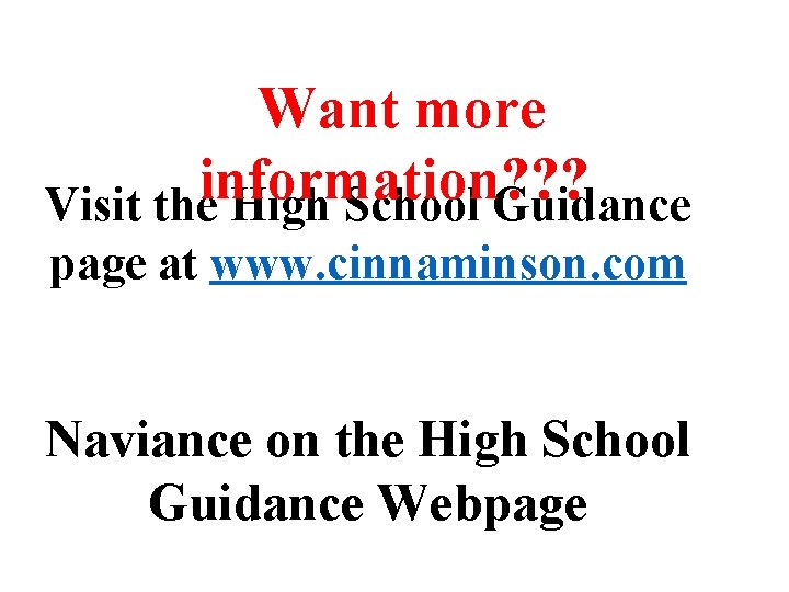 Want more information? ? ? Visit the High School Guidance page at www. cinnaminson.