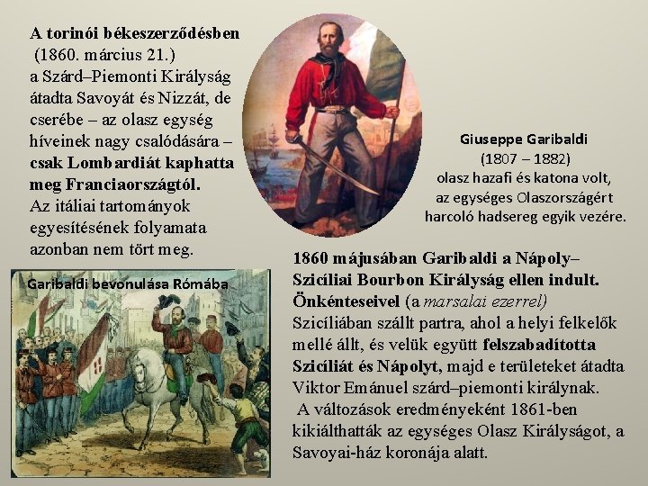 A torinói békeszerződésben (1860. március 21. ) a Szárd–Piemonti Királyság átadta Savoyát és Nizzát,