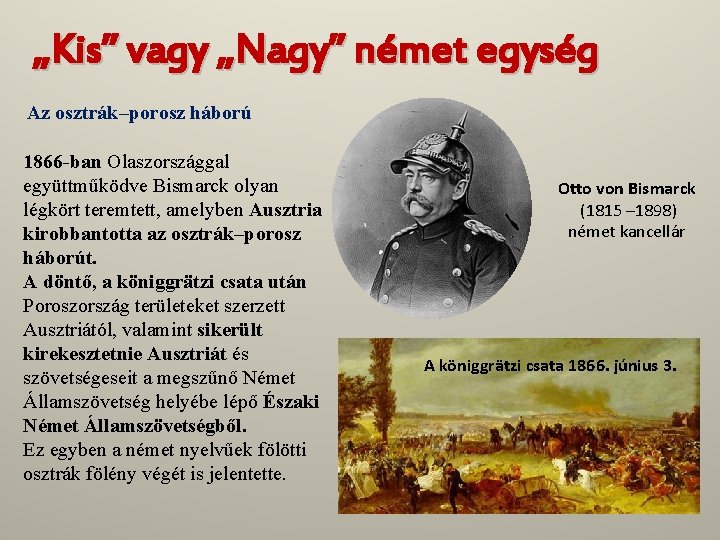 „Kis” vagy „Nagy” német egység Az osztrák–porosz háború 1866 -ban Olaszországgal együttműködve Bismarck olyan