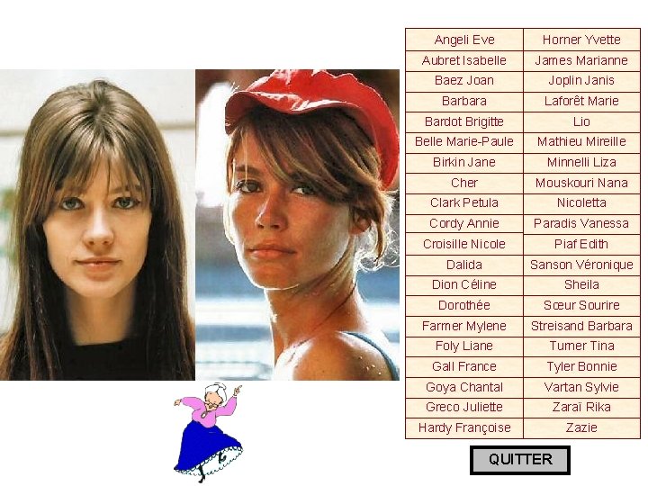 Angeli Eve Horner Yvette Aubret Isabelle James Marianne Baez Joan Joplin Janis Barbara Laforêt