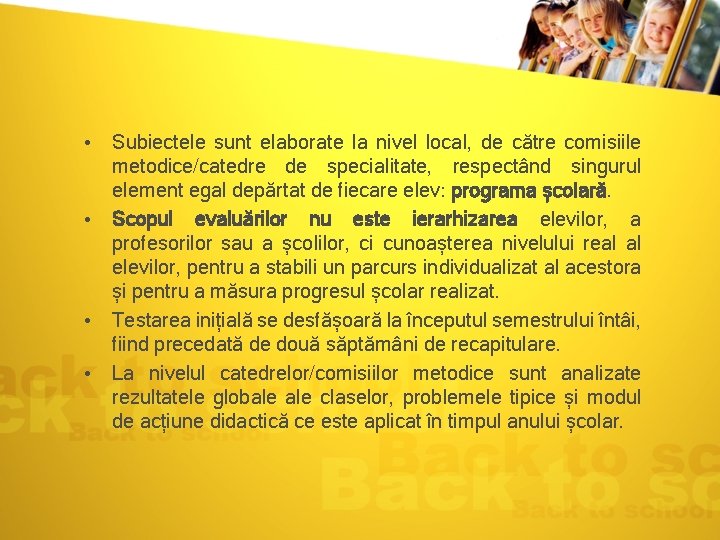  • Subiectele sunt elaborate la nivel local, de către comisiile metodice/catedre de specialitate,