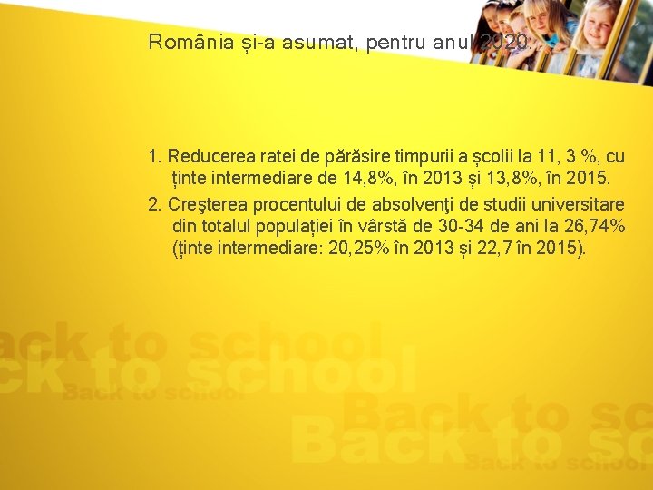 România și-a asumat, pentru anul 2020: 1. Reducerea ratei de părăsire timpurii a școlii