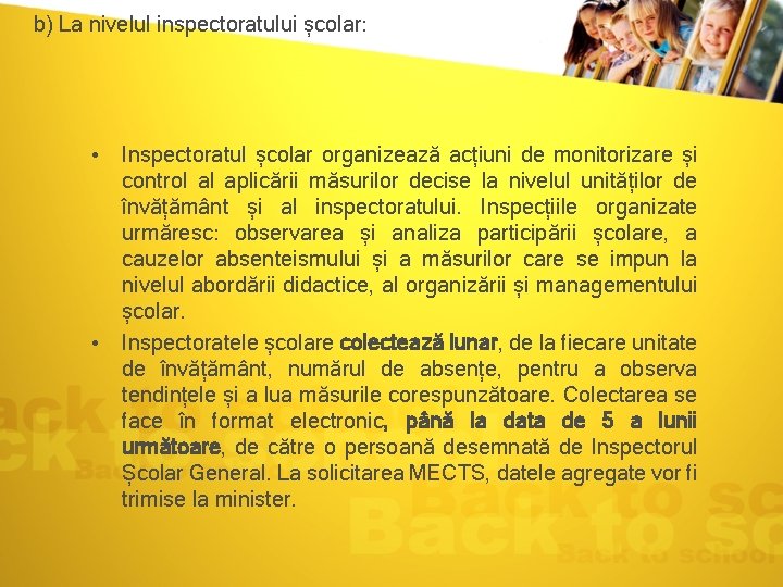 b) La nivelul inspectoratului școlar: • Inspectoratul școlar organizează acțiuni de monitorizare și control