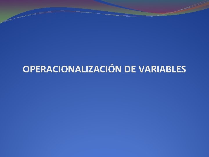 OPERACIONALIZACIÓN DE VARIABLES 