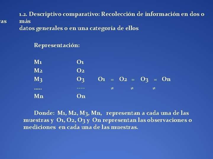 ras 1. 2. Descriptivo comparativo: Recolección de información en dos o más datos generales