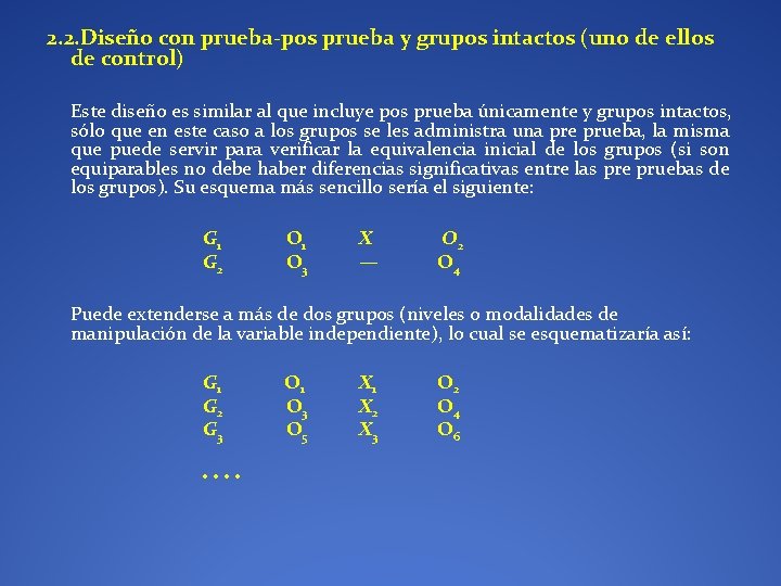 2. 2. Diseño con prueba-pos prueba y grupos intactos (uno de ellos de control)