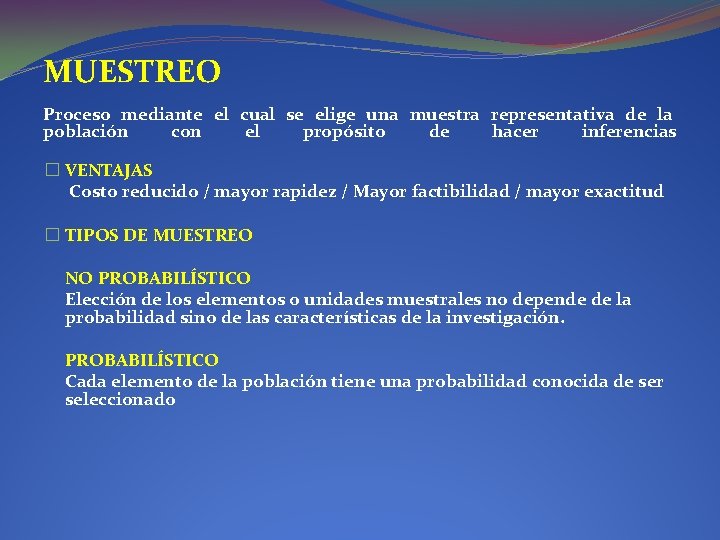 MUESTREO Proceso mediante el cual se elige una muestra representativa de la población con