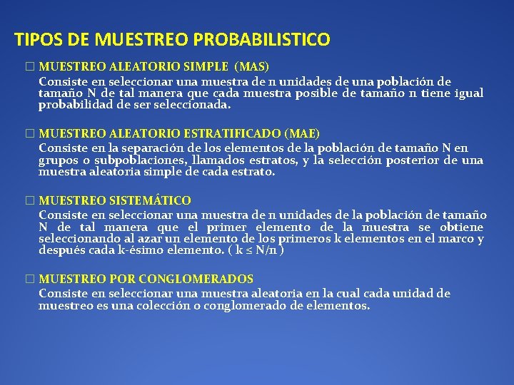 TIPOS DE MUESTREO PROBABILISTICO � MUESTREO ALEATORIO SIMPLE (MAS) Consiste en seleccionar una muestra