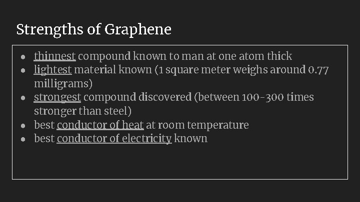 Strengths of Graphene ● thinnest compound known to man at one atom thick ●