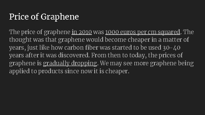 Price of Graphene The price of graphene in 2010 was 1000 euros per cm