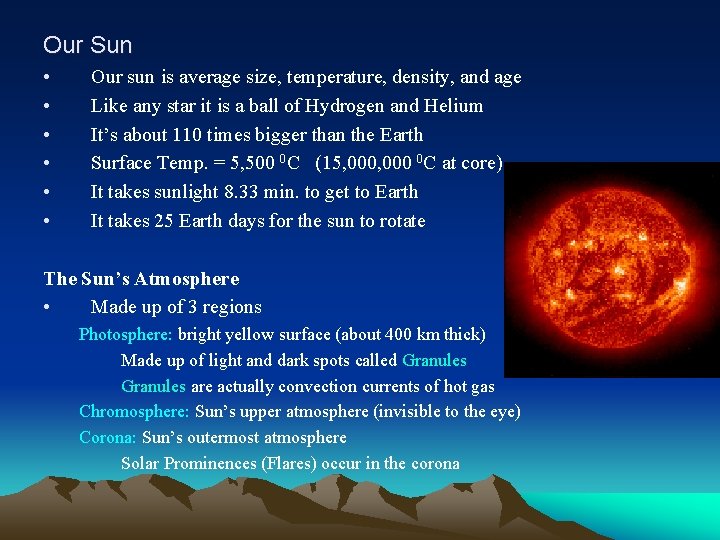 Our Sun • • • Our sun is average size, temperature, density, and age