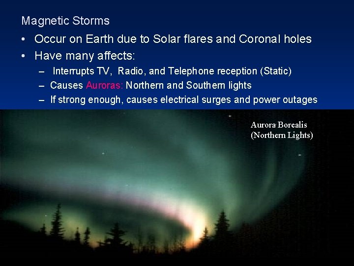 Magnetic Storms • Occur on Earth due to Solar flares and Coronal holes •