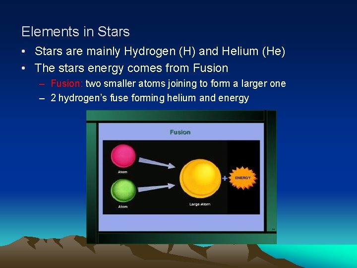 Elements in Stars • Stars are mainly Hydrogen (H) and Helium (He) • The