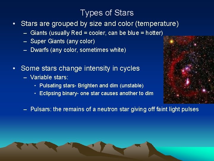 Types of Stars • Stars are grouped by size and color (temperature) – Giants