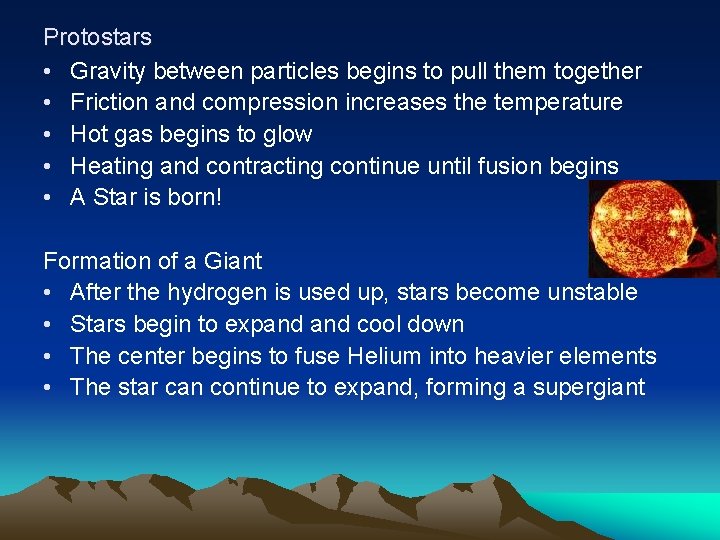 Protostars • Gravity between particles begins to pull them together • Friction and compression