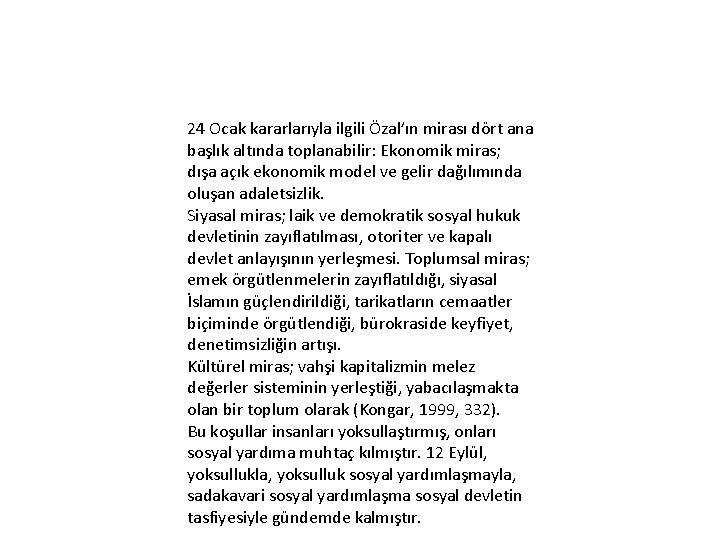 24 Ocak kararlarıyla ilgili Özal’ın mirası dört ana başlık altında toplanabilir: Ekonomik miras; dışa