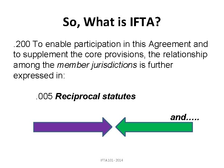 So, What is IFTA? . 200 To enable participation in this Agreement and to