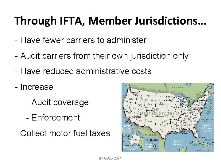 Through IFTA, Member Jurisdictions… - Have fewer carriers to administer - Audit carriers from