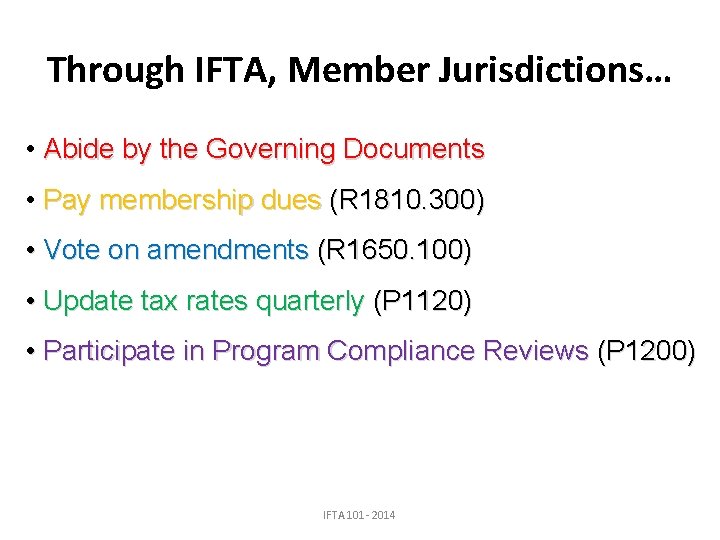 Through IFTA, Member Jurisdictions… • Abide by the Governing Documents • Pay membership dues