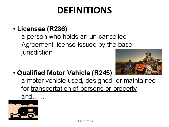 DEFINITIONS • Licensee (R 236) a person who holds an un-cancelled Agreement license issued