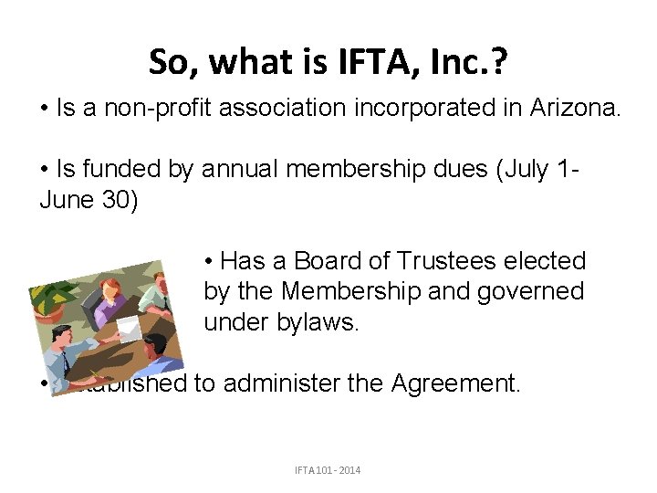 So, what is IFTA, Inc. ? • Is a non-profit association incorporated in Arizona.