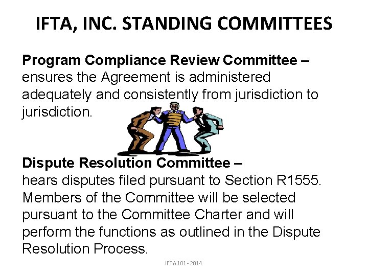 IFTA, INC. STANDING COMMITTEES Program Compliance Review Committee – ensures the Agreement is administered