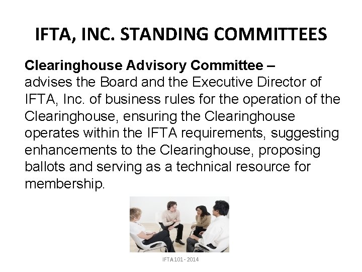 IFTA, INC. STANDING COMMITTEES Clearinghouse Advisory Committee – advises the Board and the Executive