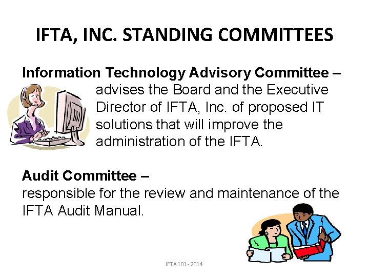 IFTA, INC. STANDING COMMITTEES Information Technology Advisory Committee – advises the Board and the