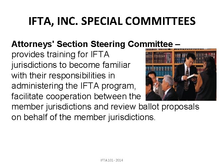 IFTA, INC. SPECIAL COMMITTEES Attorneys' Section Steering Committee – provides training for IFTA jurisdictions