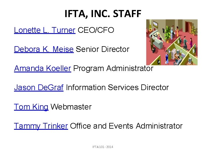 IFTA, INC. STAFF Lonette L. Turner CEO/CFO Debora K. Meise Senior Director Amanda Koeller