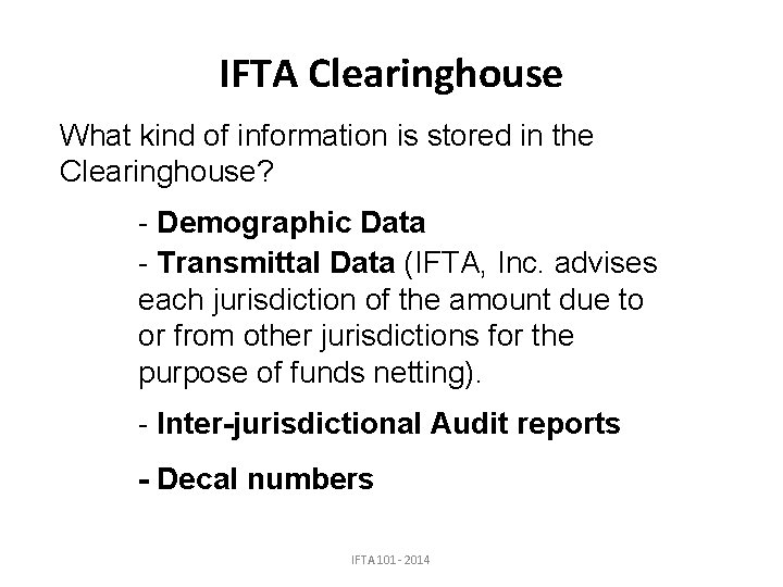 IFTA Clearinghouse What kind of information is stored in the Clearinghouse? - Demographic Data