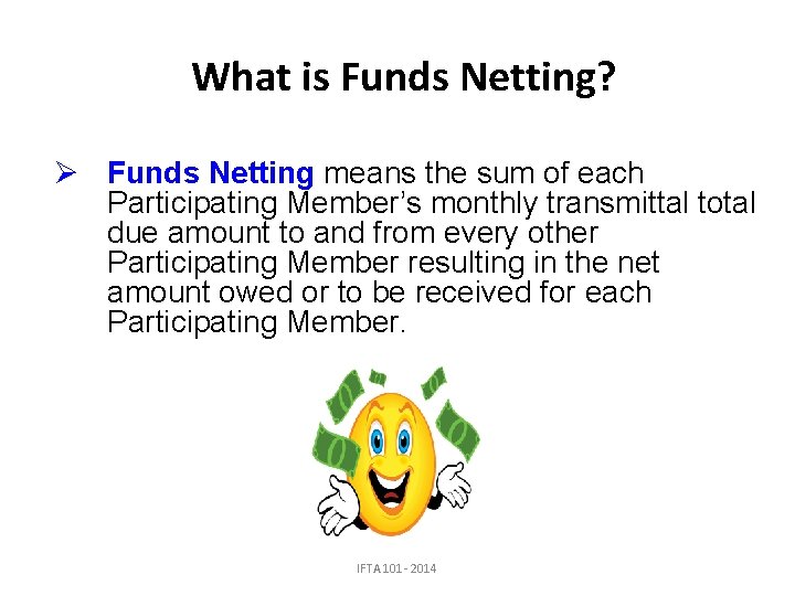 What is Funds Netting? Ø Funds Netting means the sum of each Participating Member’s