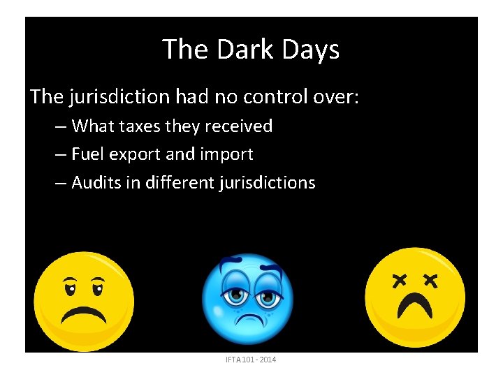 The Dark Days The jurisdiction had no control over: – What taxes they received